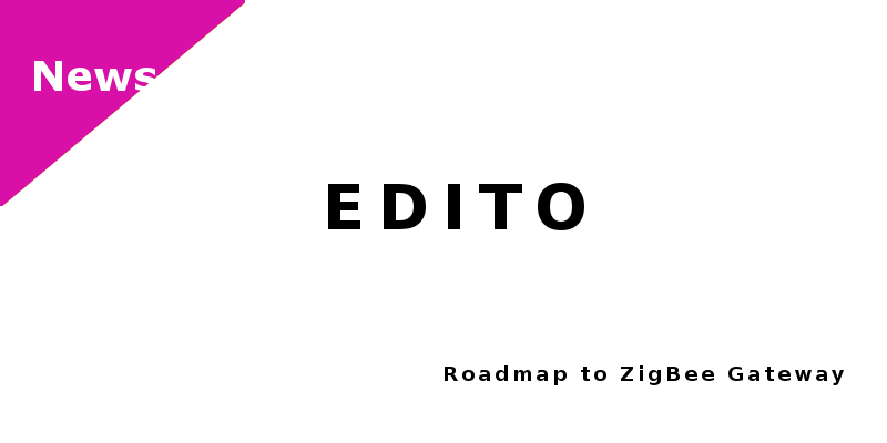 Edito_roadmap_to_zigbee_gateway